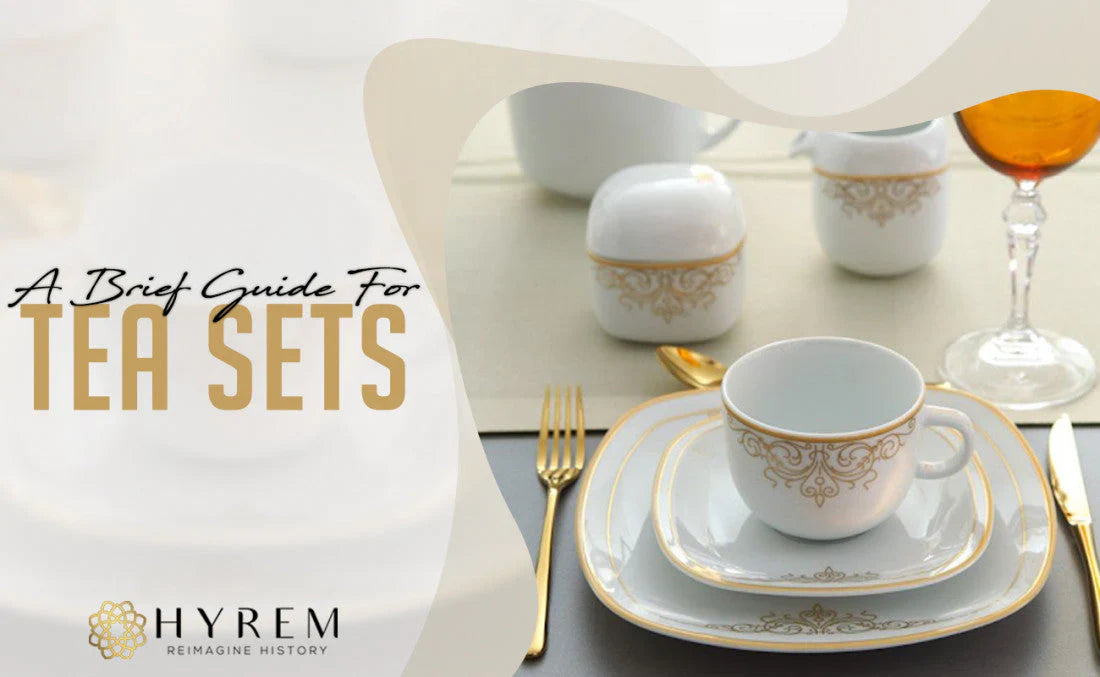A Brief Guide For Tea Sets