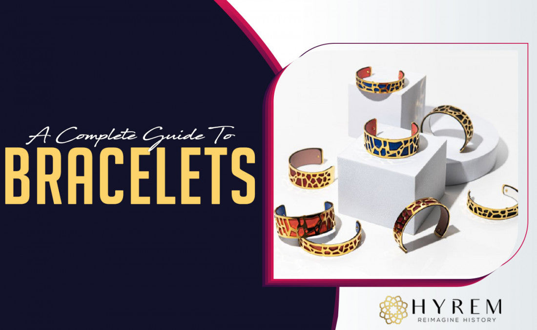 A Complete Guide To Bracelets