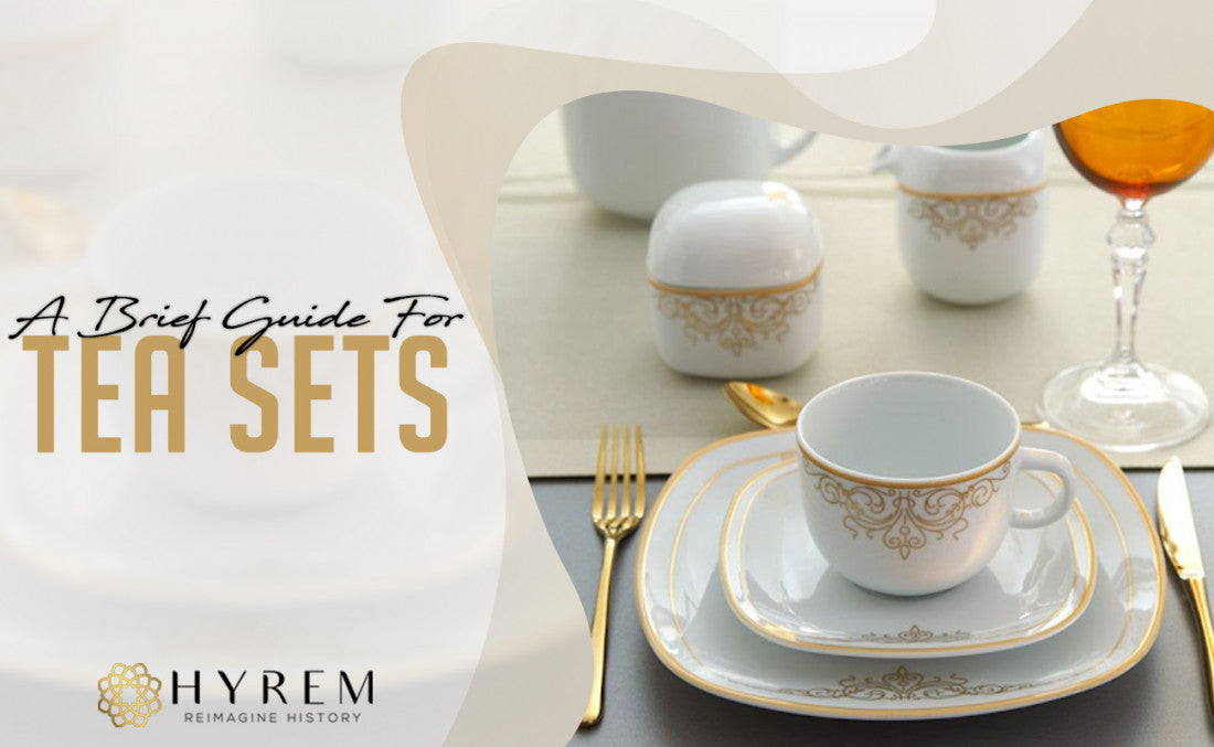 A Brief Guide For Tea Sets