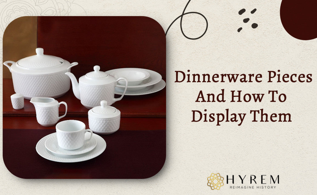 Dinnerware Pieces And How To Display Them