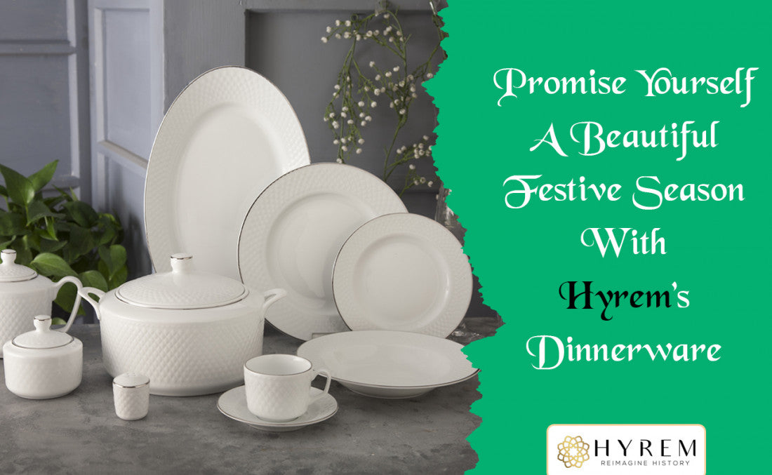 Promise Yourself A Beautiful Festive Season With Hyrem’s Dinnerware